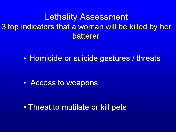 Lethality Assessment 3 top indicators that a woman will be killed by her batterer