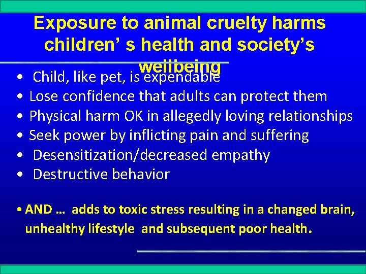 Exposure to animal cruelty harms children’ s health and society’s wellbeing • Child, like