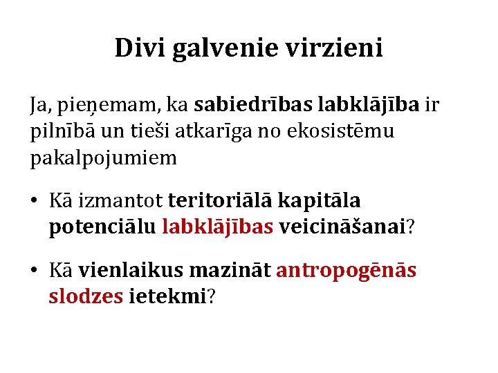 Divi galvenie virzieni Ja, pieņemam, ka sabiedrības labklājība ir pilnībā un tieši atkarīga no