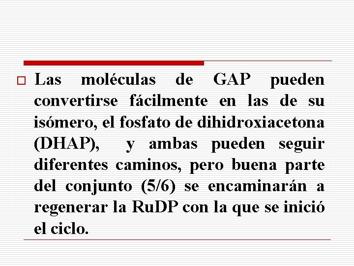 o Las moléculas de GAP pueden convertirse fácilmente en las de su isómero, el