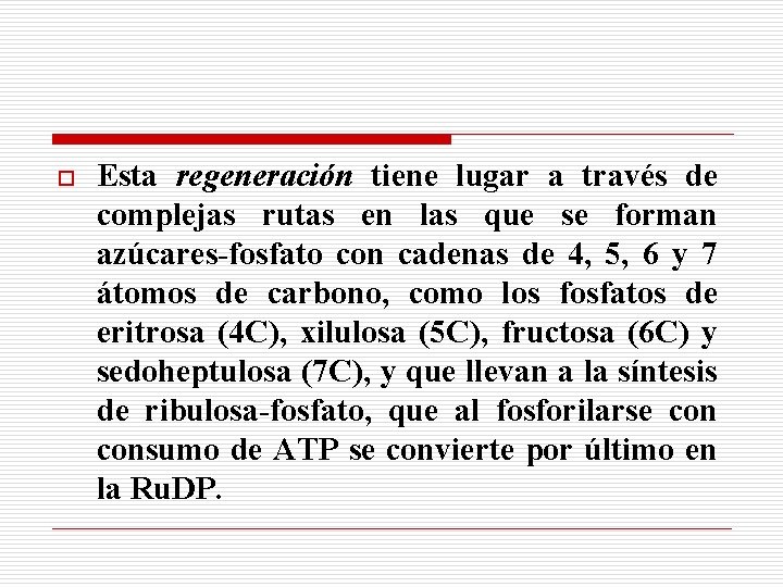 o Esta regeneración tiene lugar a través de complejas rutas en las que se