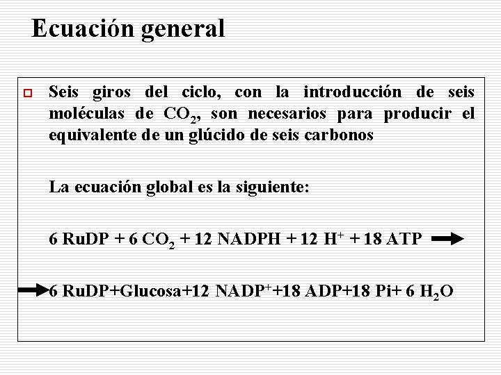 Ecuación general o Seis giros del ciclo, con la introducción de seis moléculas de