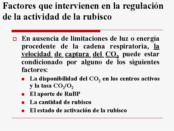 Factores que intervienen en la regulación de la actividad de la rubisco o En