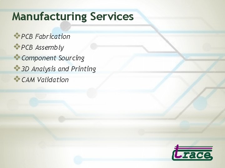 Manufacturing Services v. PCB Fabrication v. PCB Assembly v. Component Sourcing v 3 D