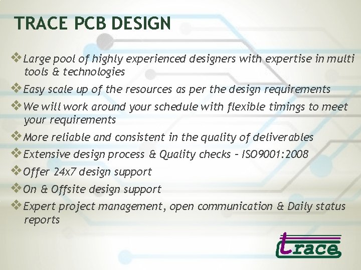 TRACE PCB DESIGN v. Large pool of highly experienced designers with expertise in multi