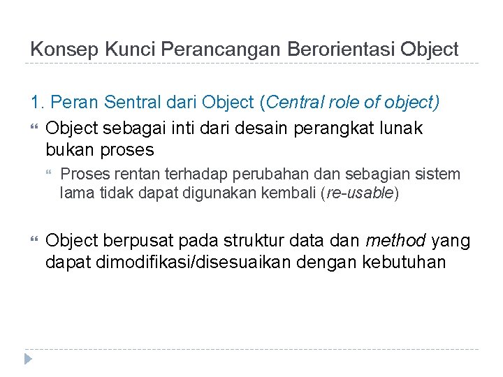 Konsep Kunci Perancangan Berorientasi Object 1. Peran Sentral dari Object (Central role of object)