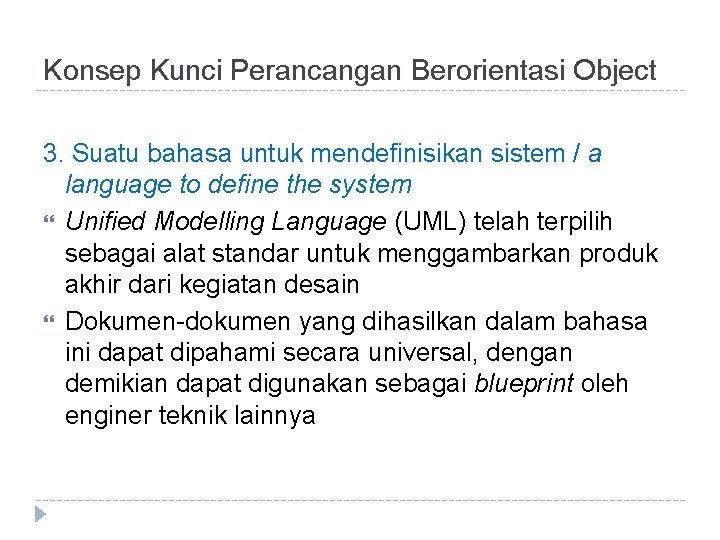 Konsep Kunci Perancangan Berorientasi Object 3. Suatu bahasa untuk mendefinisikan sistem / a language