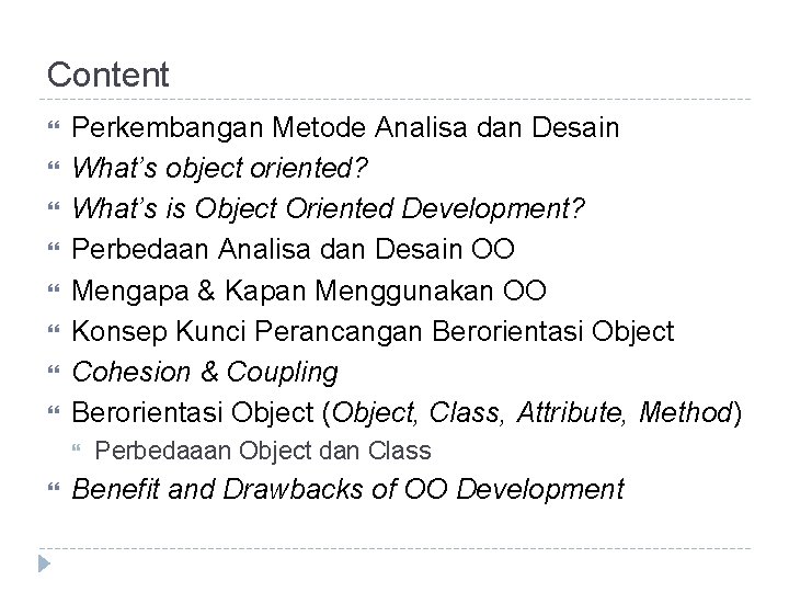 Content Perkembangan Metode Analisa dan Desain What’s object oriented? What’s is Object Oriented Development?