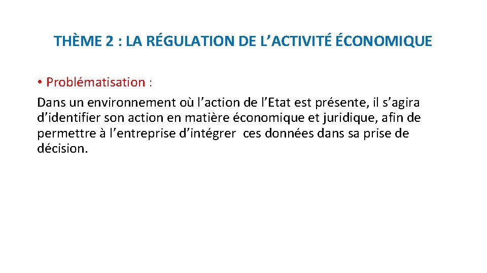 THÈME 2 : LA RÉGULATION DE L’ACTIVITÉ ÉCONOMIQUE • Problématisation : Dans un environnement