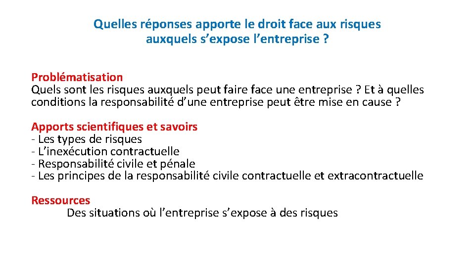Quelles réponses apporte le droit face aux risques auxquels s’expose l’entreprise ? Problématisation Quels
