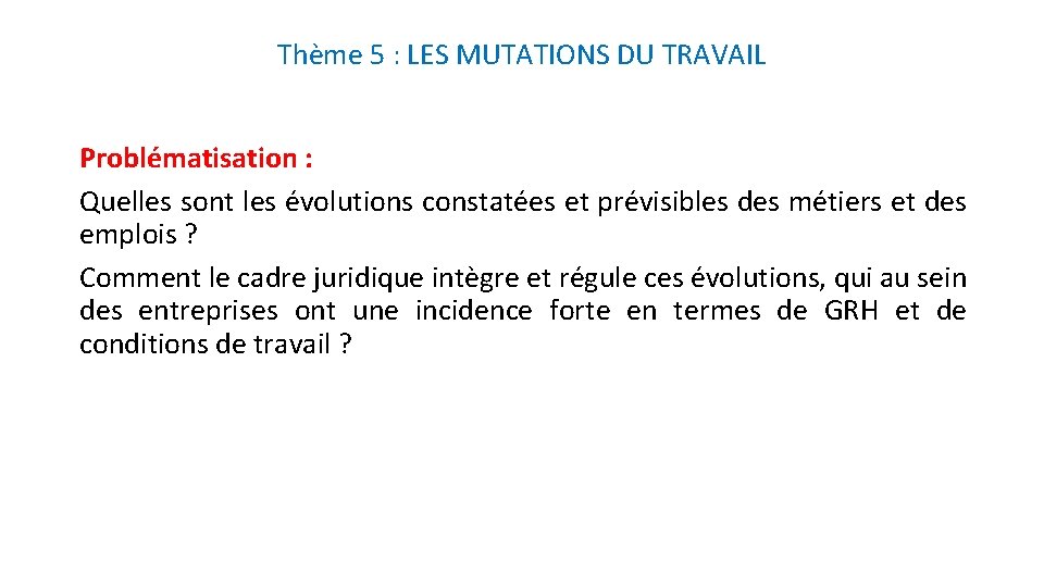 Thème 5 : LES MUTATIONS DU TRAVAIL Problématisation : Quelles sont les évolutions constatées