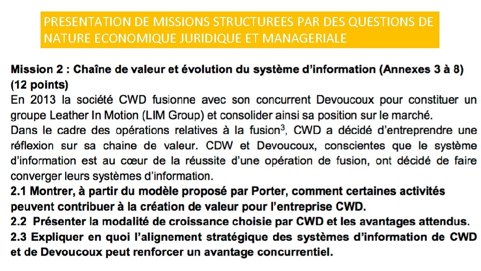 PRESENTATION DE MISSIONS STRUCTUREES PAR DES QUESTIONS DE NATURE ECONOMIQUE JURIDIQUE ET MANAGERIALE 