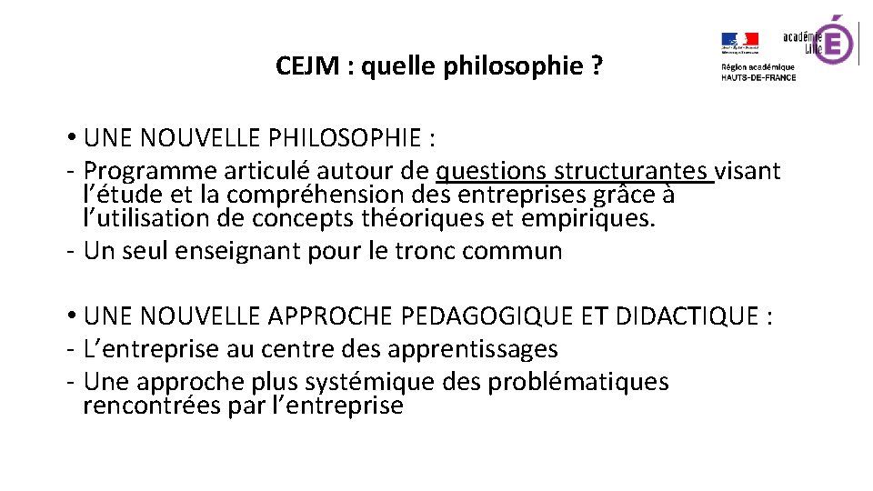  CEJM : quelle philosophie ? • UNE NOUVELLE PHILOSOPHIE : - Programme articulé