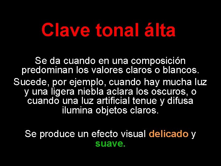 Clave tonal álta Se da cuando en una composición predominan los valores claros o
