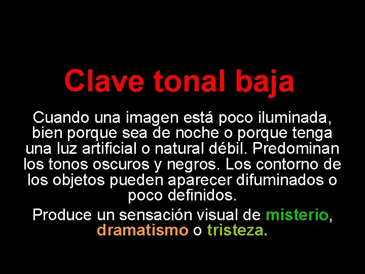 Clave tonal baja Cuando una imagen está poco iluminada, bien porque sea de noche