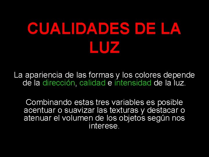 CUALIDADES DE LA LUZ La apariencia de las formas y los colores depende de