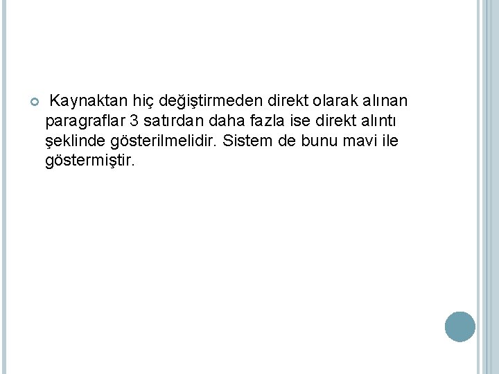 Kaynaktan hiç değiştirmeden direkt olarak alınan paragraflar 3 satırdan daha fazla ise direkt