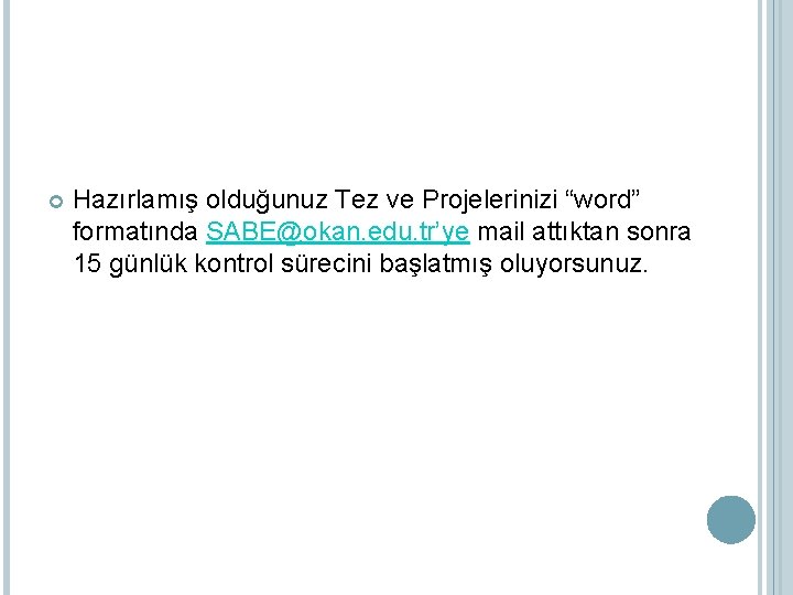  Hazırlamış olduğunuz Tez ve Projelerinizi “word” formatında SABE@okan. edu. tr’ye mail attıktan sonra