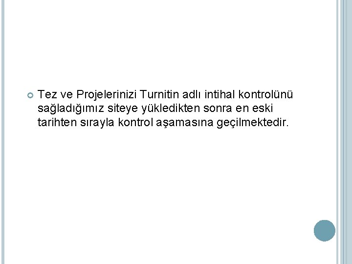  Tez ve Projelerinizi Turnitin adlı intihal kontrolünü sağladığımız siteye yükledikten sonra en eski