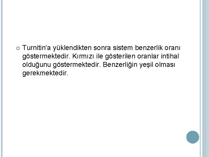  Turnitin’a yüklendikten sonra sistem benzerlik oranı göstermektedir. Kırmızı ile gösterilen oranlar intihal olduğunu