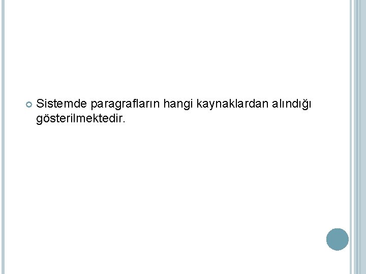  Sistemde paragrafların hangi kaynaklardan alındığı gösterilmektedir. 