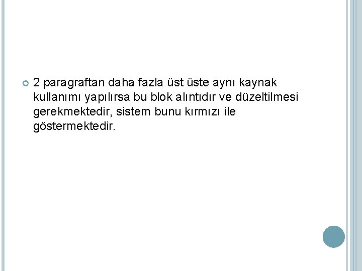  2 paragraftan daha fazla üste aynı kaynak kullanımı yapılırsa bu blok alıntıdır ve