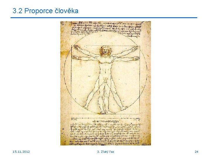 3. 2 Proporce člověka 15. 11. 2012 3. Zlatý řez 24 