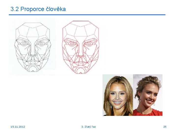 3. 2 Proporce člověka 15. 11. 2012 3. Zlatý řez 25 