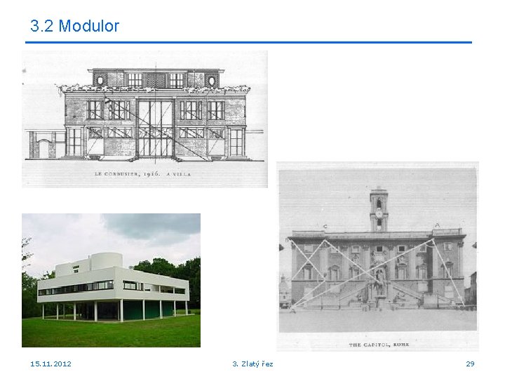 3. 2 Modulor 15. 11. 2012 3. Zlatý řez 29 