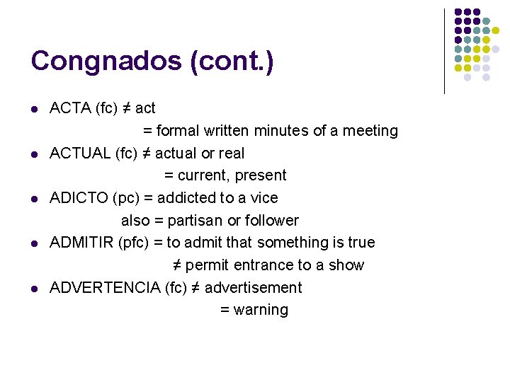 Congnados (cont. ) l l l ACTA (fc) ≠ act = formal written minutes
