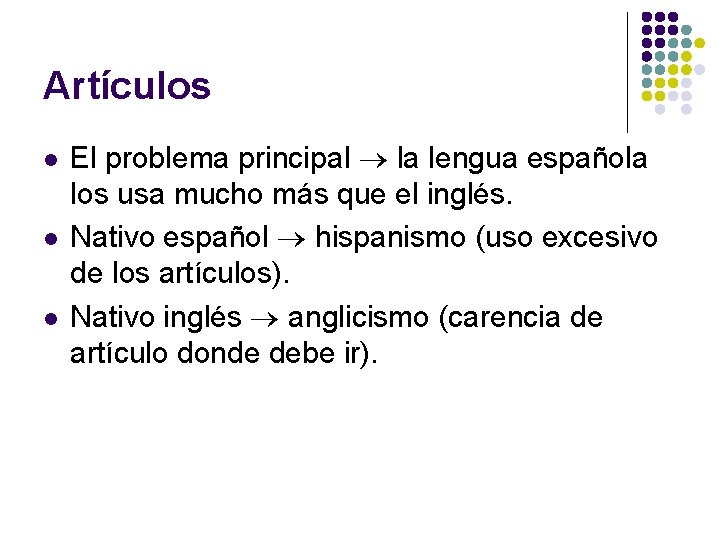 Artículos l l l El problema principal la lengua española los usa mucho más