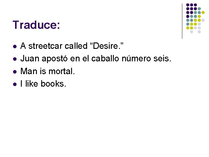 Traduce: l l A streetcar called “Desire. ” Juan apostó en el caballo número