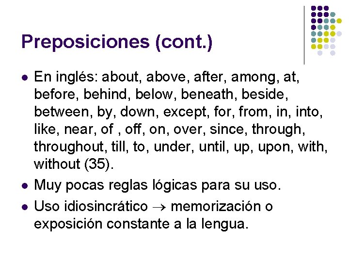 Preposiciones (cont. ) l l l En inglés: about, above, after, among, at, before,