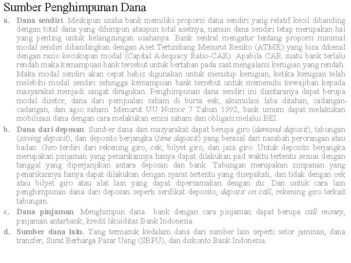 Sumber Penghimpunan Dana a. Dana sendiri. Meskipun usaha bank memiliki proporsi dana sendiri yang