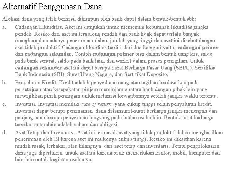 Alternatif Penggunaan Dana Alokasi dana yang telah berhasil dihimpun oleh bank dapat dalam bentuk-bentuk