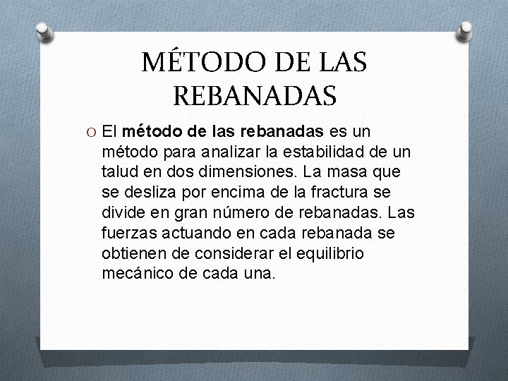 MÉTODO DE LAS REBANADAS O El método de las rebanadas es un método para