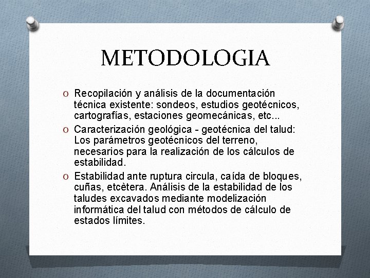 METODOLOGIA O Recopilación y análisis de la documentación técnica existente: sondeos, estudios geotécnicos, cartografías,