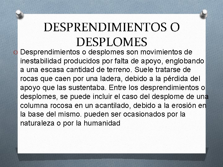 DESPRENDIMIENTOS O DESPLOMES O Desprendimientos o desplomes son movimientos de inestabilidad producidos por falta