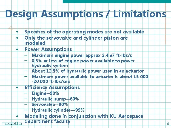 Design Assumptions / Limitations • • • Specifics of the operating modes are not