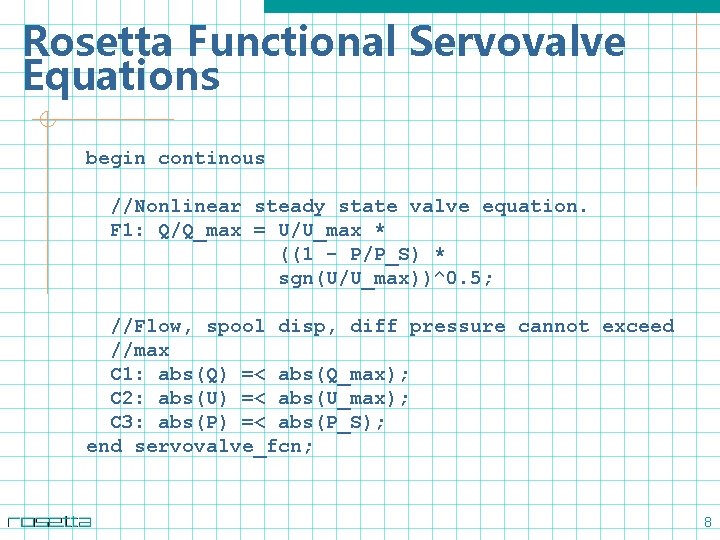 Rosetta Functional Servovalve Equations begin continous //Nonlinear steady state valve equation. F 1: Q/Q_max