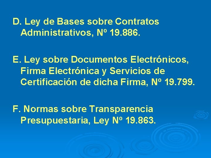 D. Ley de Bases sobre Contratos Administrativos, Nº 19. 886. E. Ley sobre Documentos