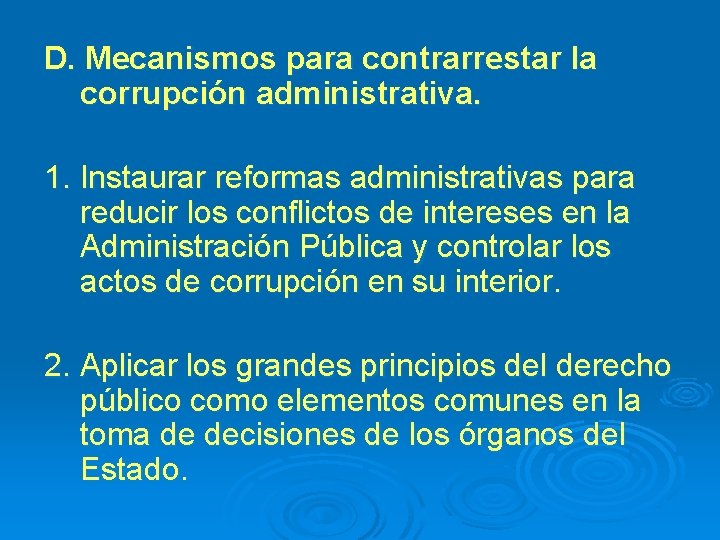 D. Mecanismos para contrarrestar la corrupción administrativa. 1. Instaurar reformas administrativas para reducir los