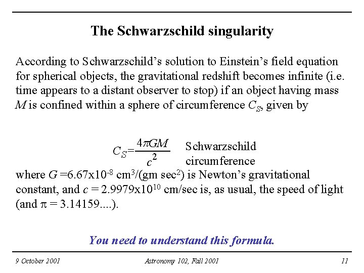 The Schwarzschild singularity According to Schwarzschild’s solution to Einstein’s field equation for spherical objects,