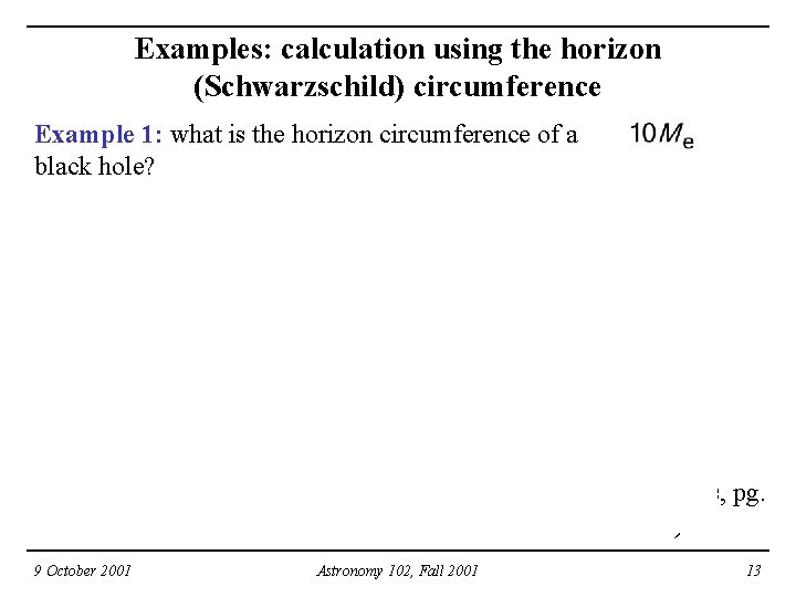 Examples: calculation using the horizon (Schwarzschild) circumference Example 1: what is the horizon circumference