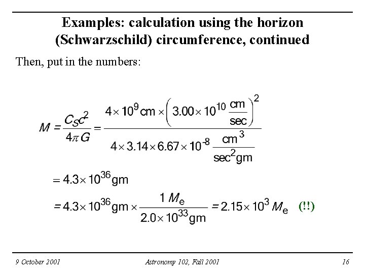Examples: calculation using the horizon (Schwarzschild) circumference, continued Then, put in the numbers: (!!)