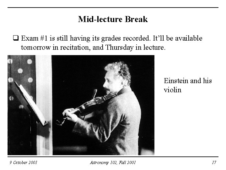 Mid-lecture Break q Exam #1 is still having its grades recorded. It’ll be available