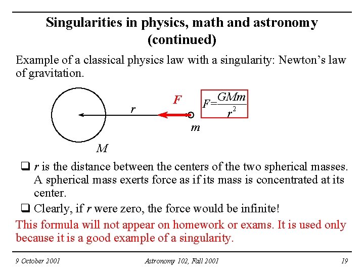 Singularities in physics, math and astronomy (continued) Example of a classical physics law with