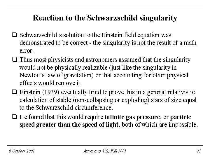 Reaction to the Schwarzschild singularity q Schwarzschild’s solution to the Einstein field equation was