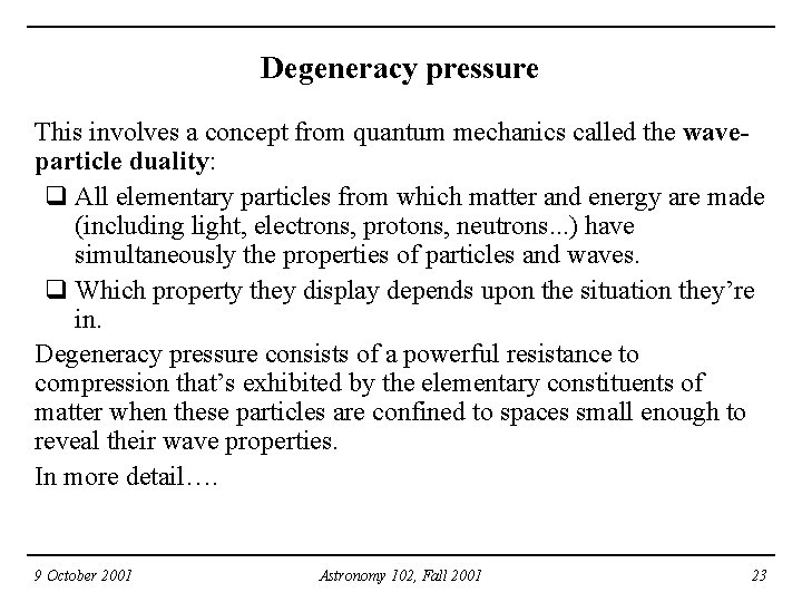 Degeneracy pressure This involves a concept from quantum mechanics called the waveparticle duality: q