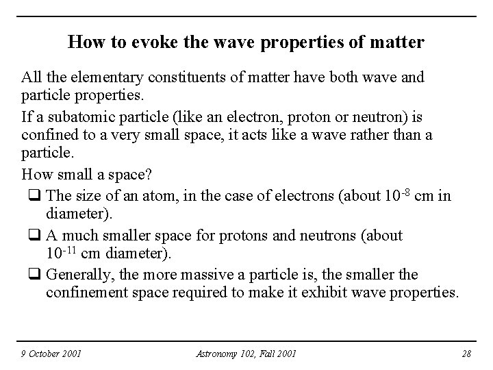 How to evoke the wave properties of matter All the elementary constituents of matter